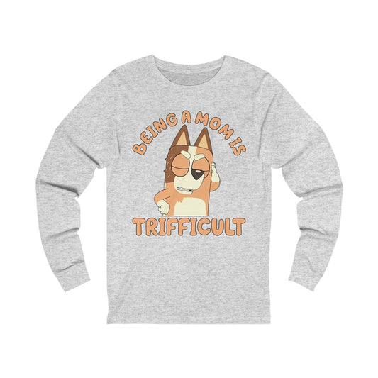 Being a Mom is Trifficult Long Sleeve Tshirt