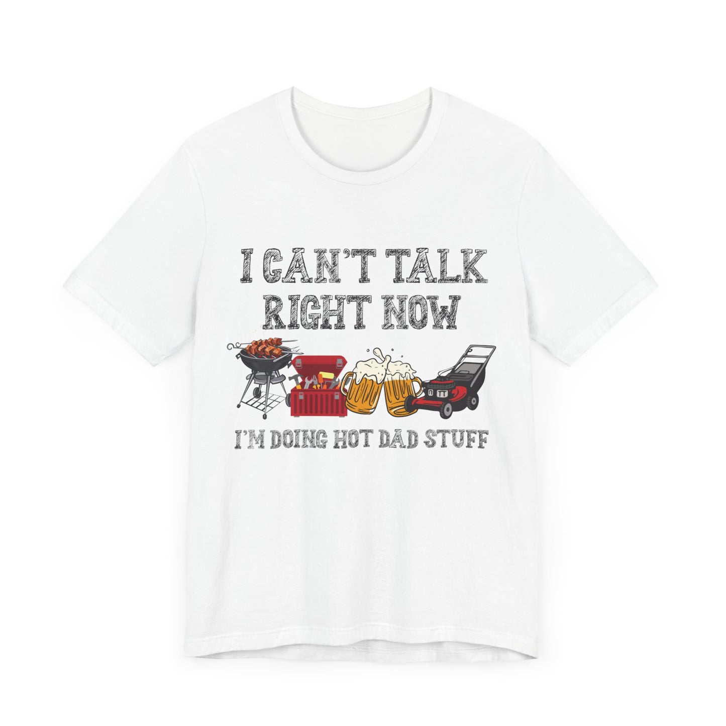 I Can't Talk Right Now I'm Doing Dad Stuff Jersey Short Sleeve Tee