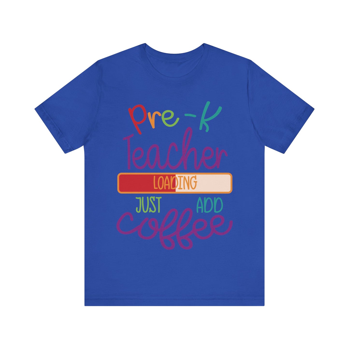 Pre-K Teacher Loading Just Add Coffee Jersey Short Sleeve Tee