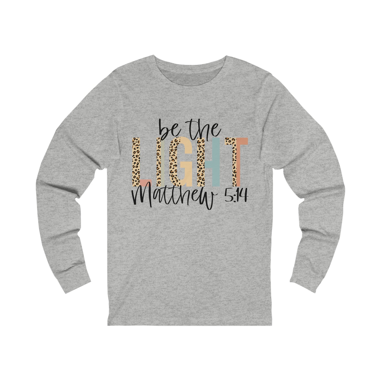 Be the Light - Matthew 5:14 Long Sleeve Tshirt