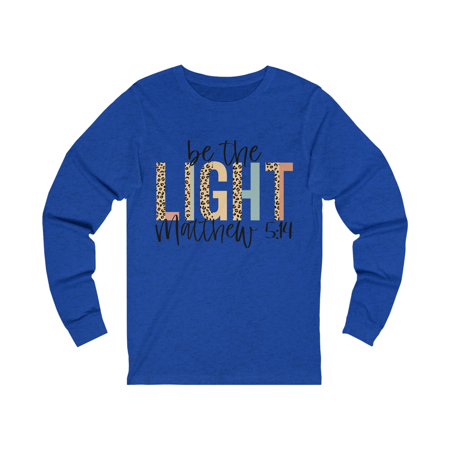 Be the Light - Matthew 5:14 Long Sleeve Tshirt