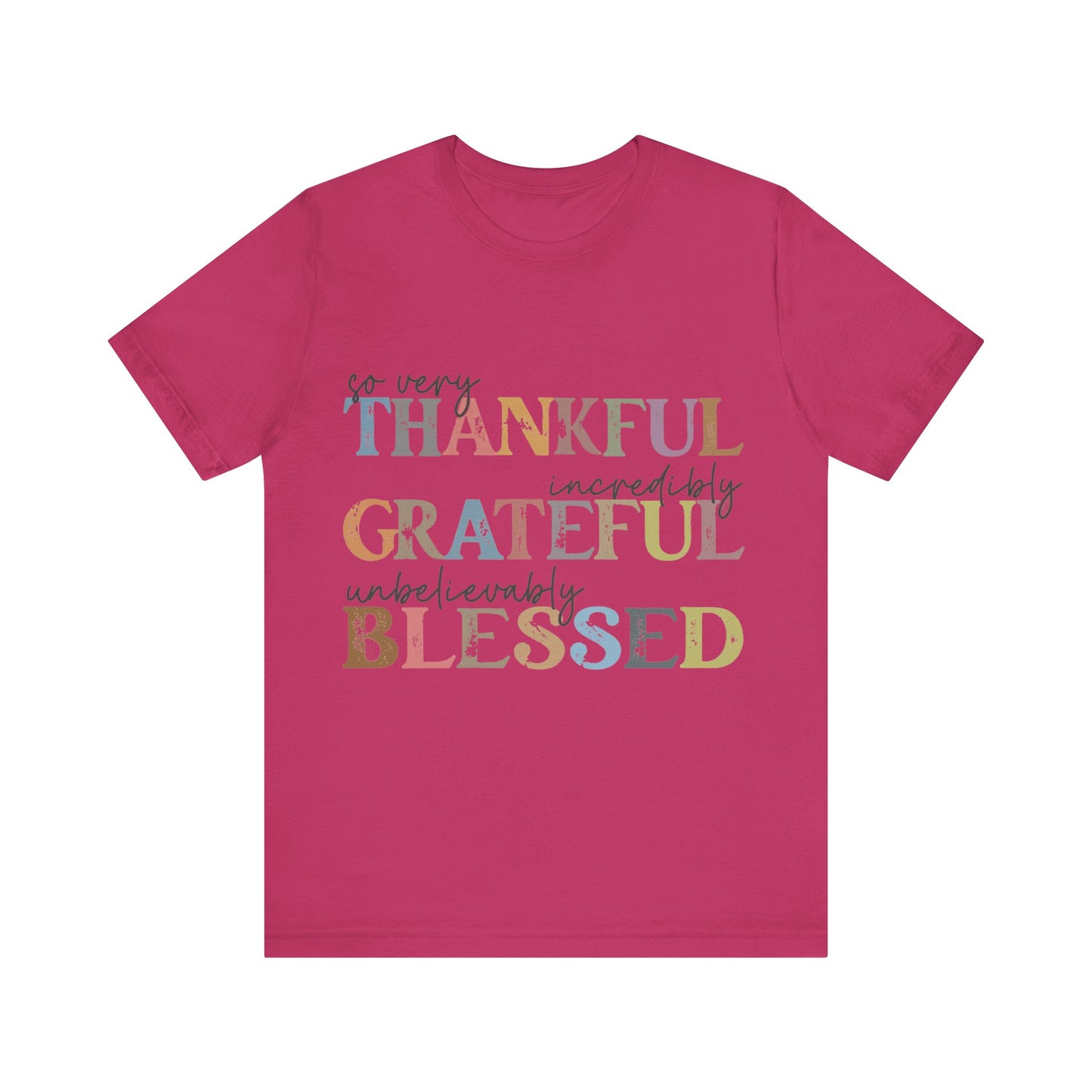 So very Thankful, Incredibly Grateful, Unbelievably Blessed Jersey Short Sleeve Tee
