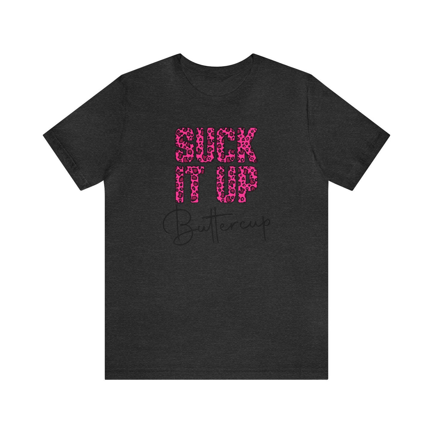 Suck It Up Buttercup Leopard print short sleeve Tshirt