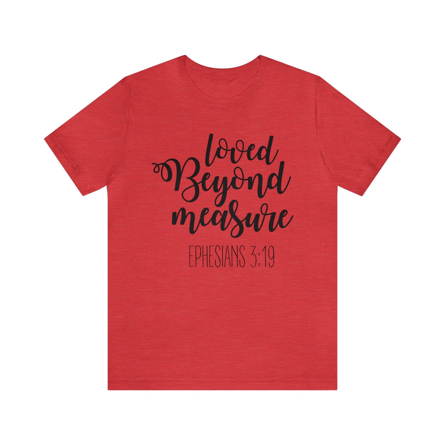 Loved beyond measure Short sleeve Tshirt