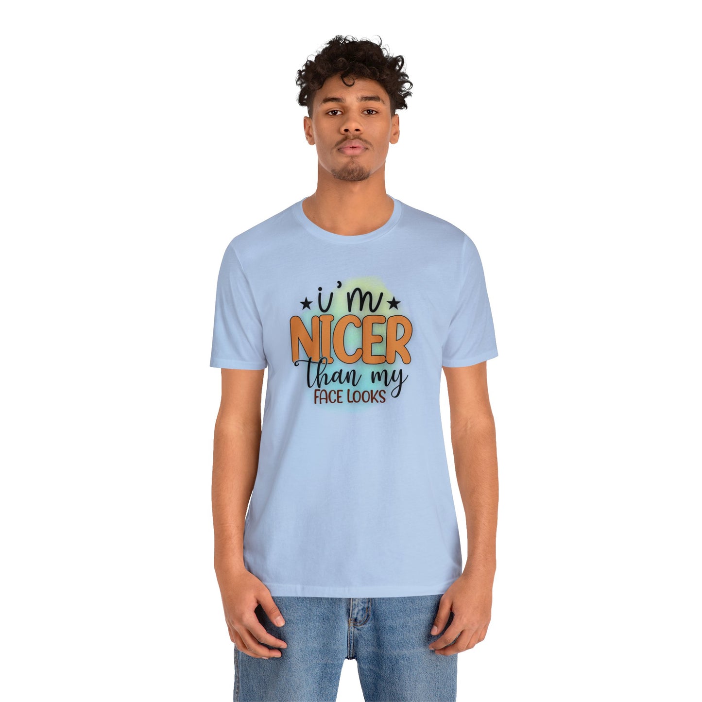 I'm nicer than my face looks short sleeve Tshirt