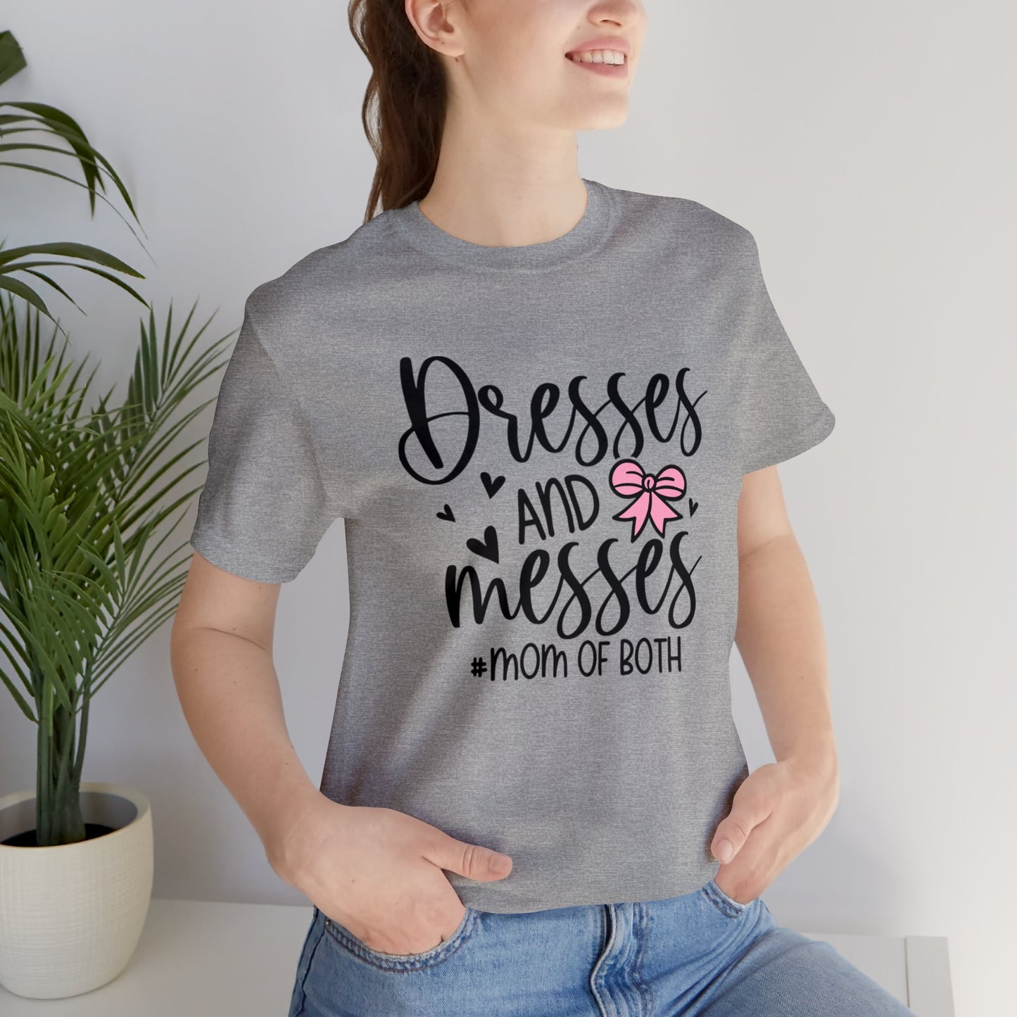 Dresses and Messes #Mom of Both short sleeve Tshirt