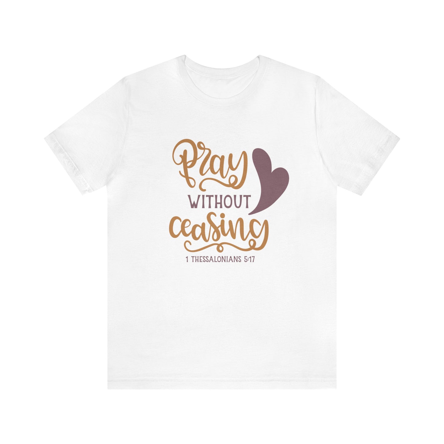 Pray Without Ceasing Short Sleeve Tshirt