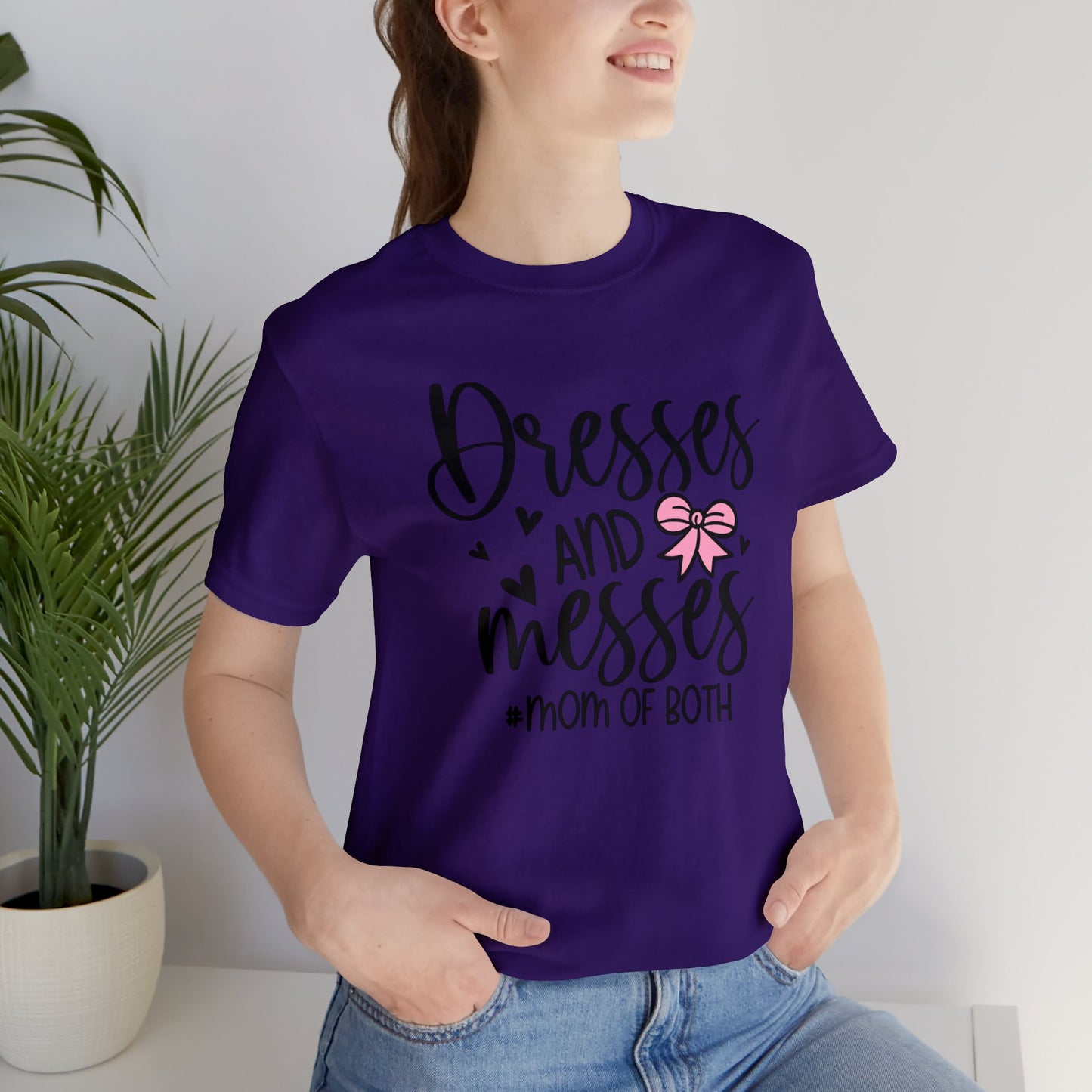 Dresses and Messes #Mom of Both short sleeve Tshirt