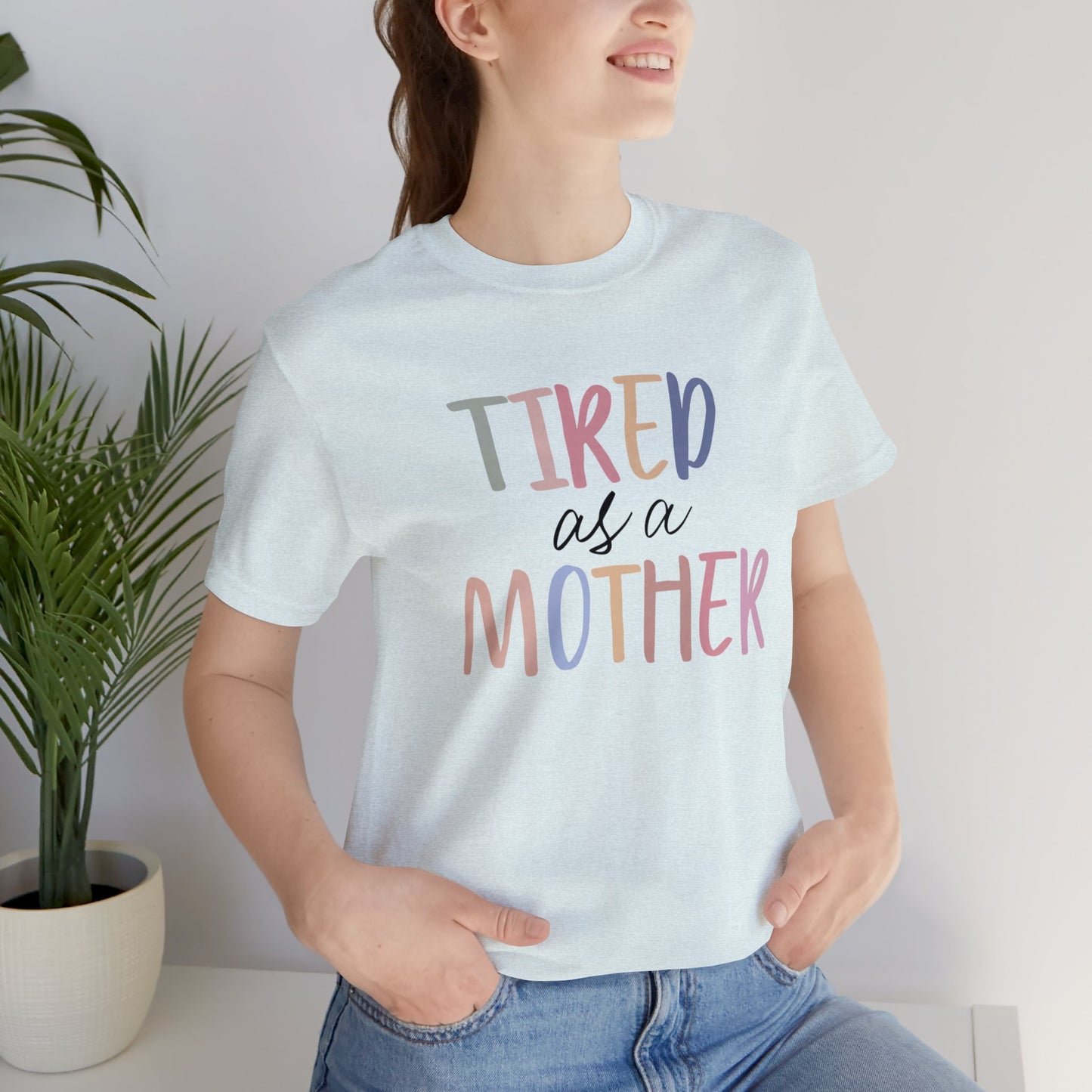 Tired as a Mother short sleeve tshirt