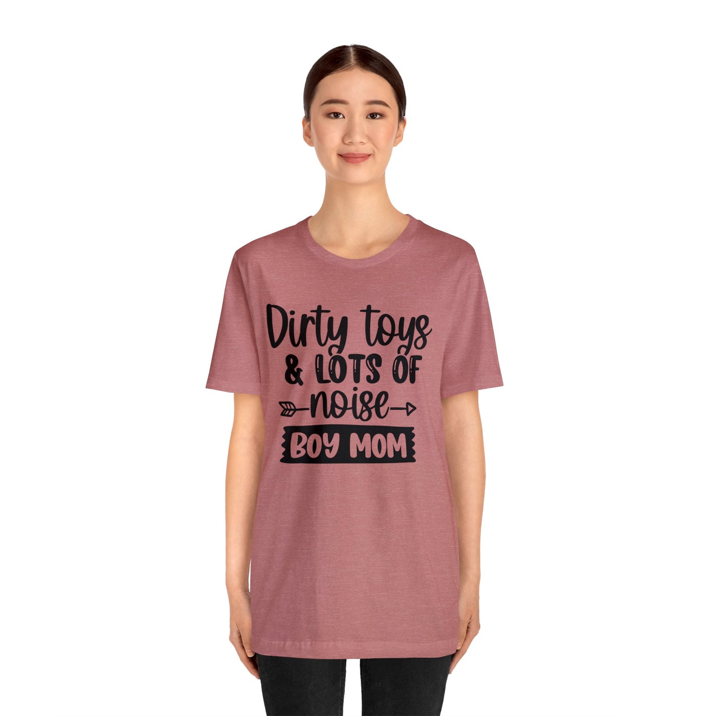 Dirty Toys & Lots of Noise #boymom short sleeve tshirt