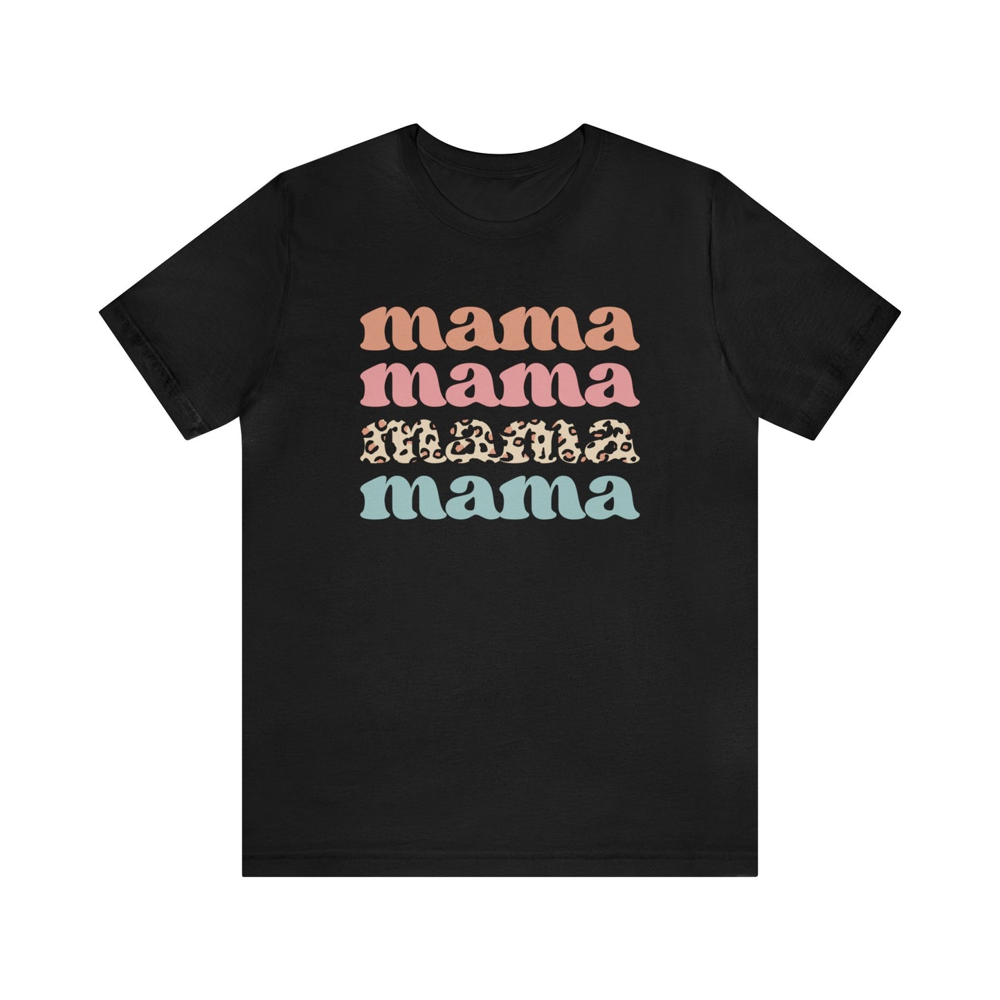 Mama Mama Mama Mama short sleeve tshirt