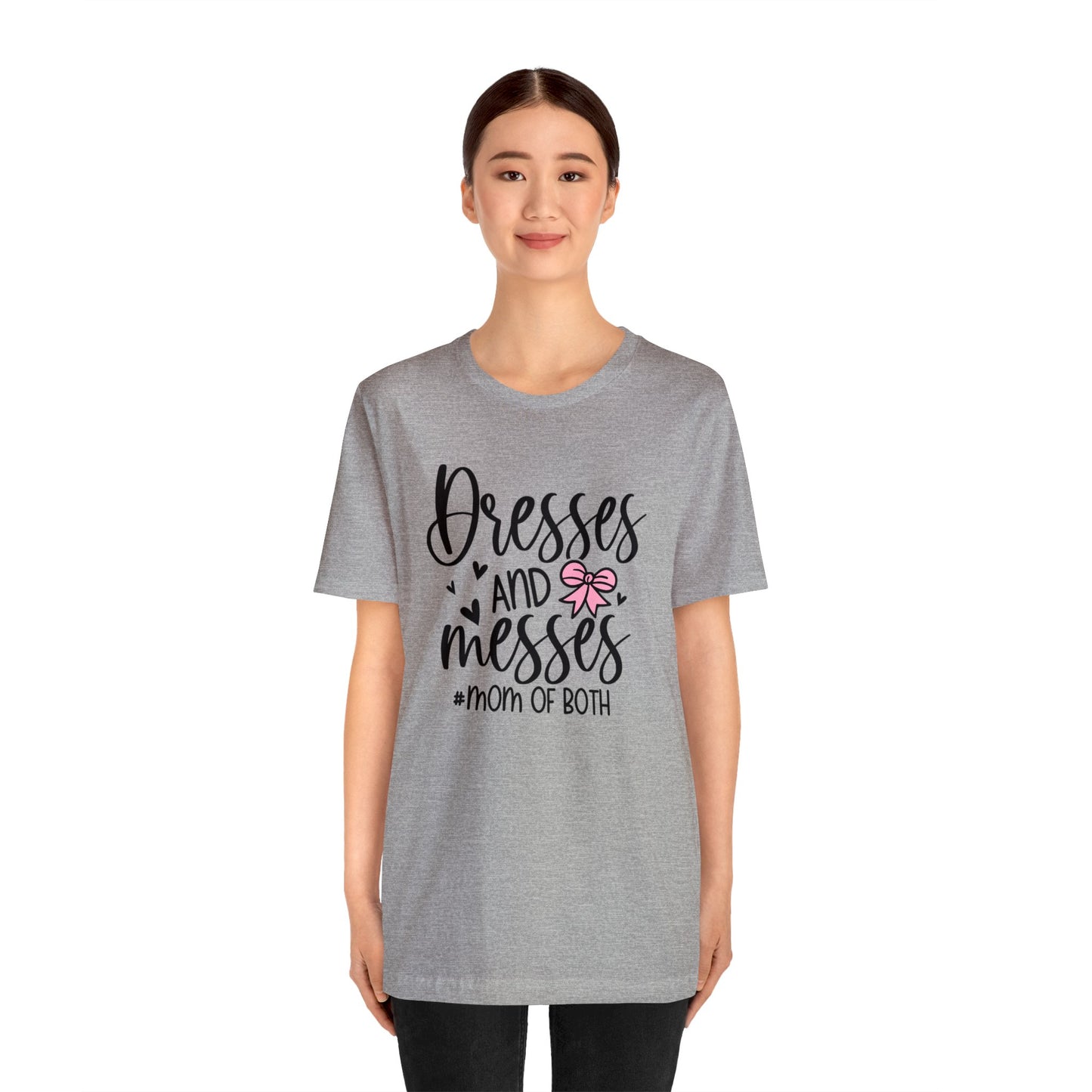 Dresses and Messes #Mom of Both short sleeve Tshirt