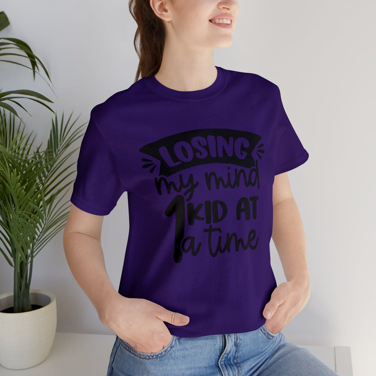 Losing my Mind 1 Kid at a Time short sleeve tshirt
