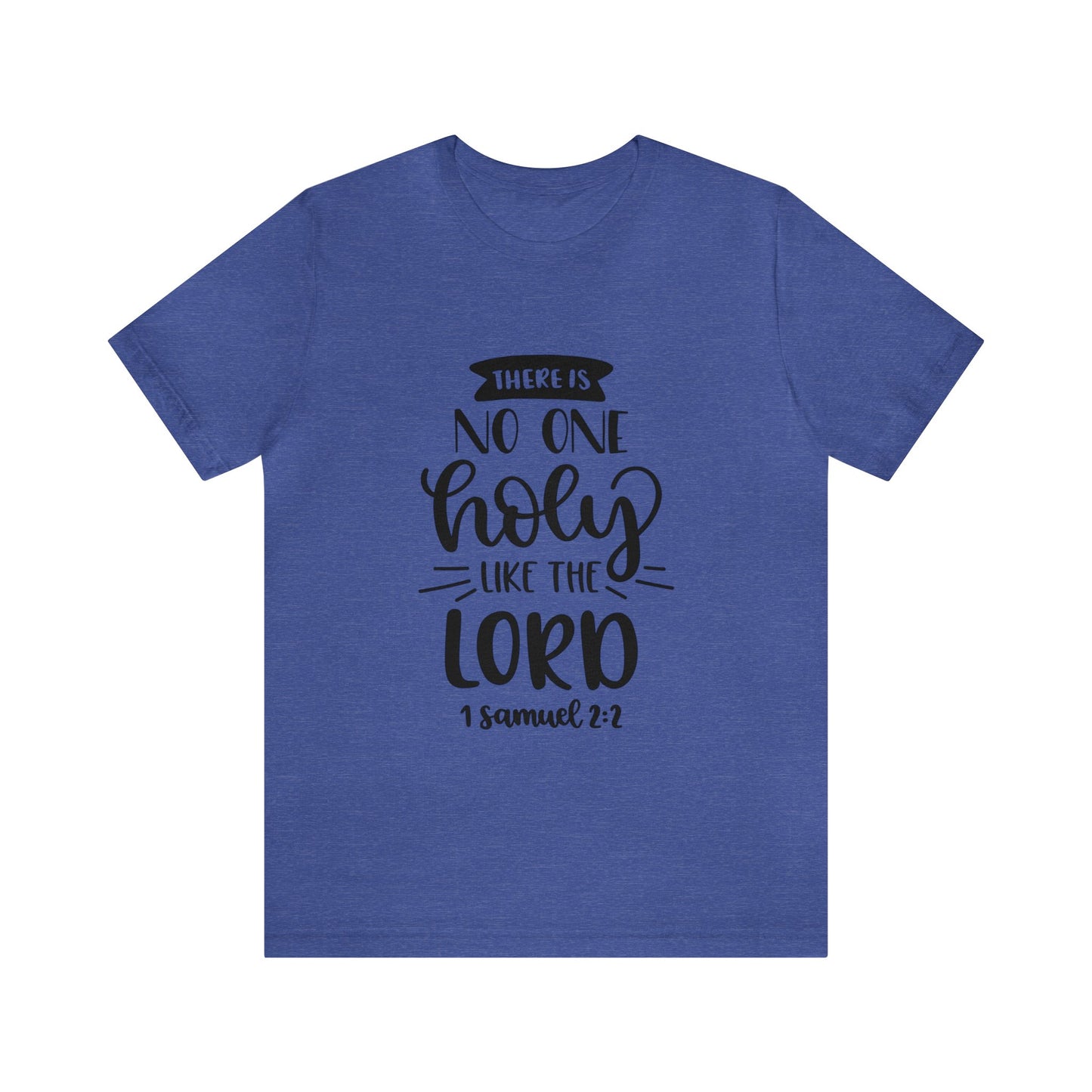 There is no one holy like the lord Short Sleeve Tshirt