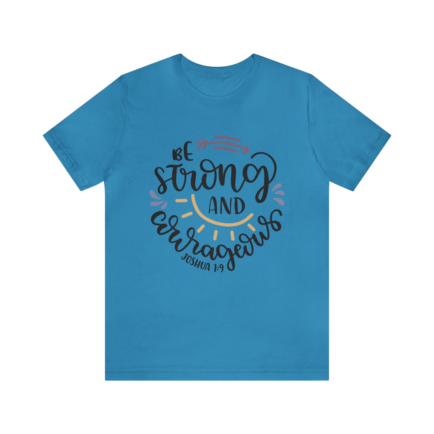 Be Strong & Courageous (front) You are enough (back) Short Sleeve Tshirt