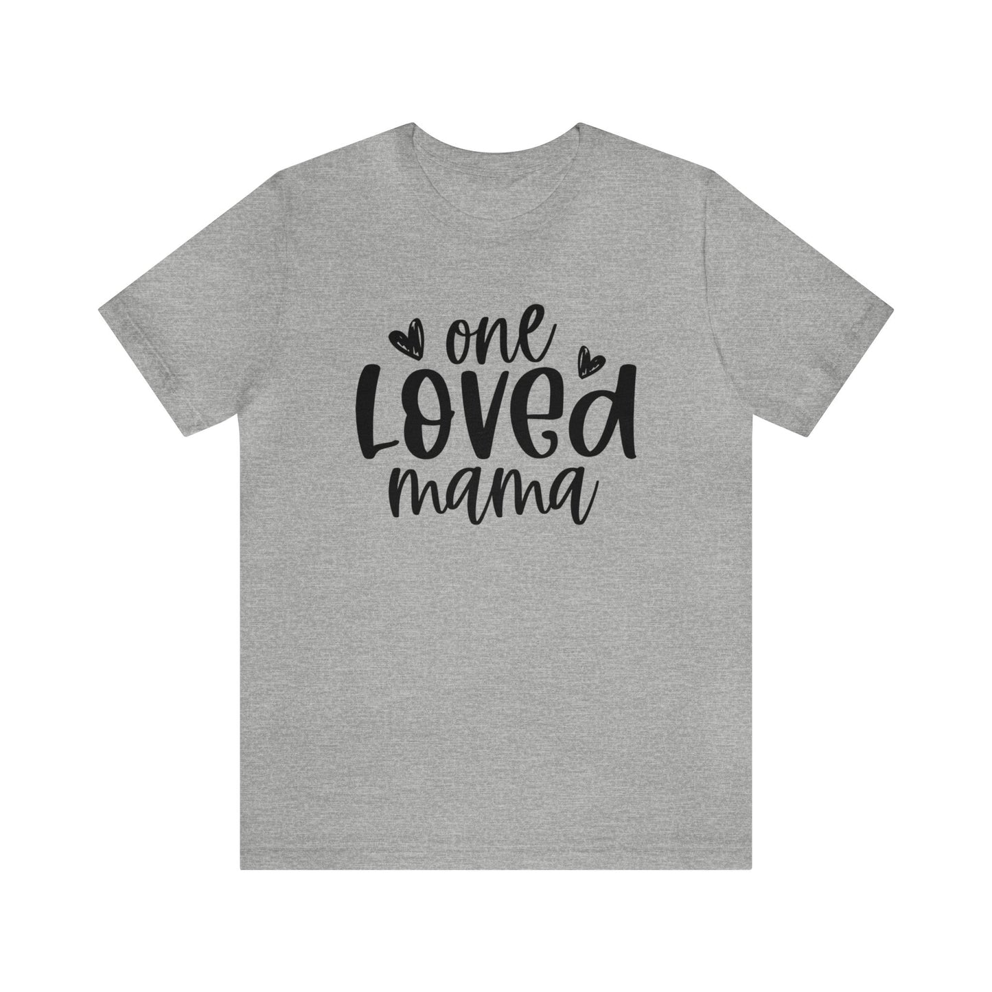 One Loved Mama short sleeve tshirt