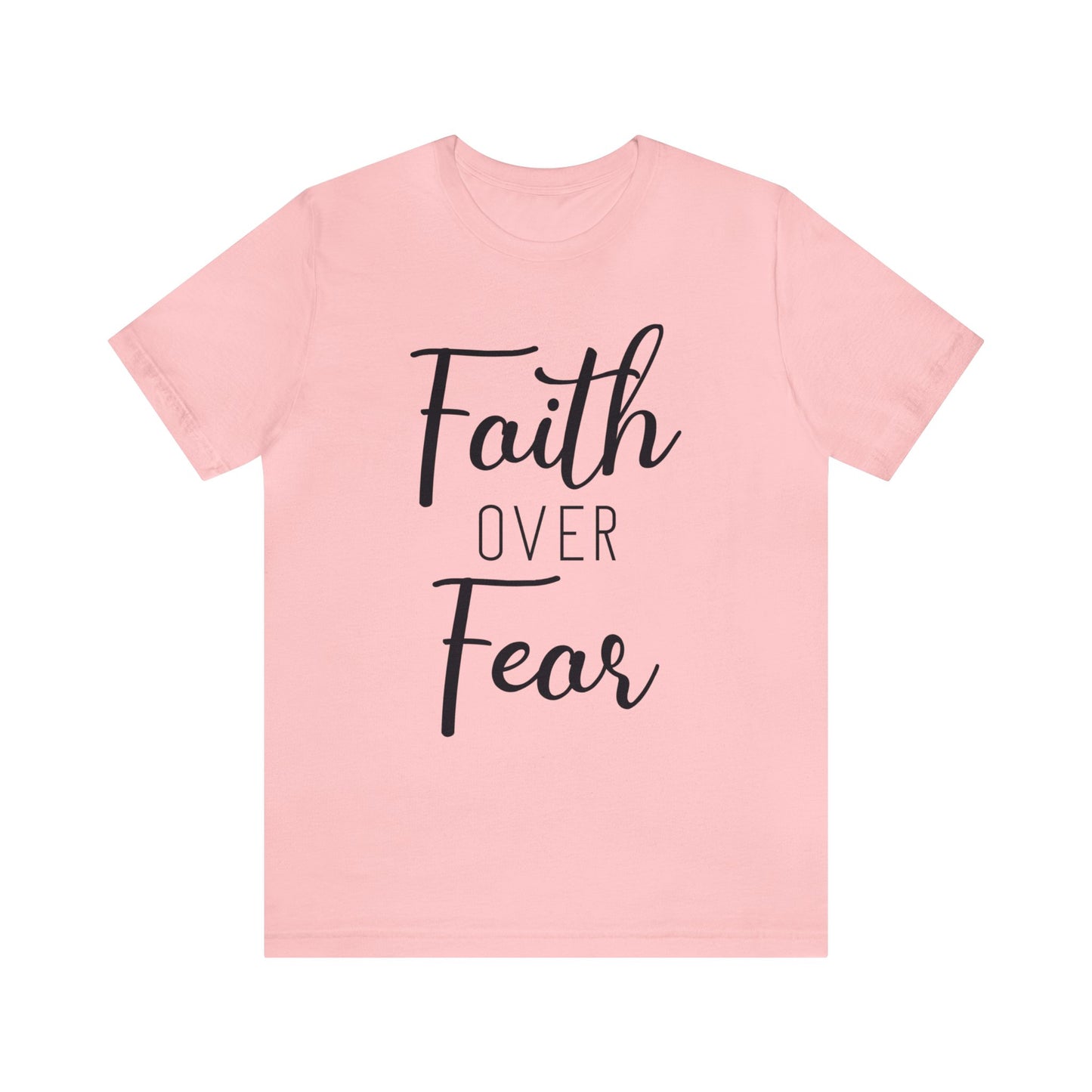 Faith over Fear Short sleeve Tshirt