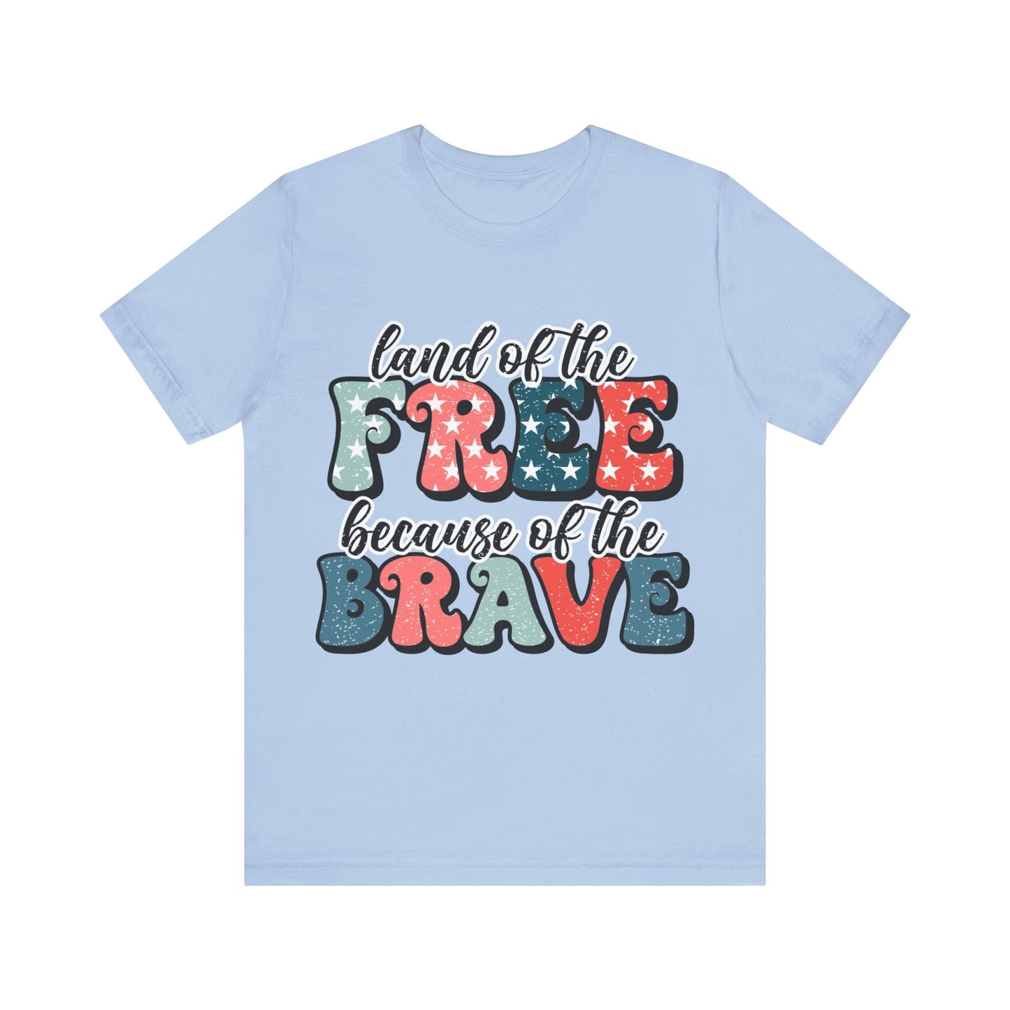 Land of the Free because of the Brave Jersey Short Sleeve Tee