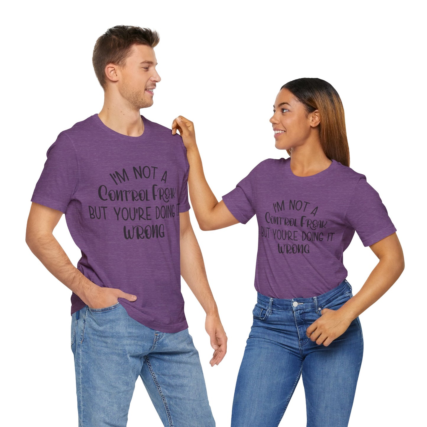 I'm Not a Control Freak But You're Doing It Wrong Short Sleeve Tee