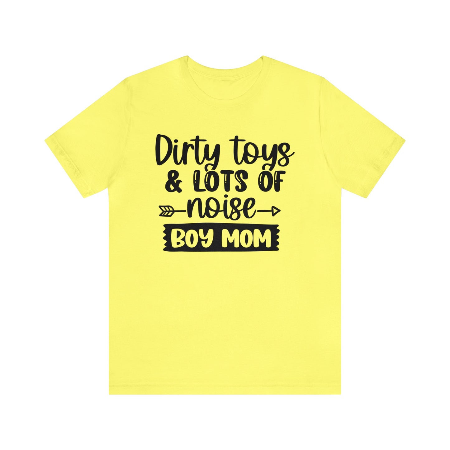 Dirty Toys & Lots of Noise #boymom short sleeve tshirt