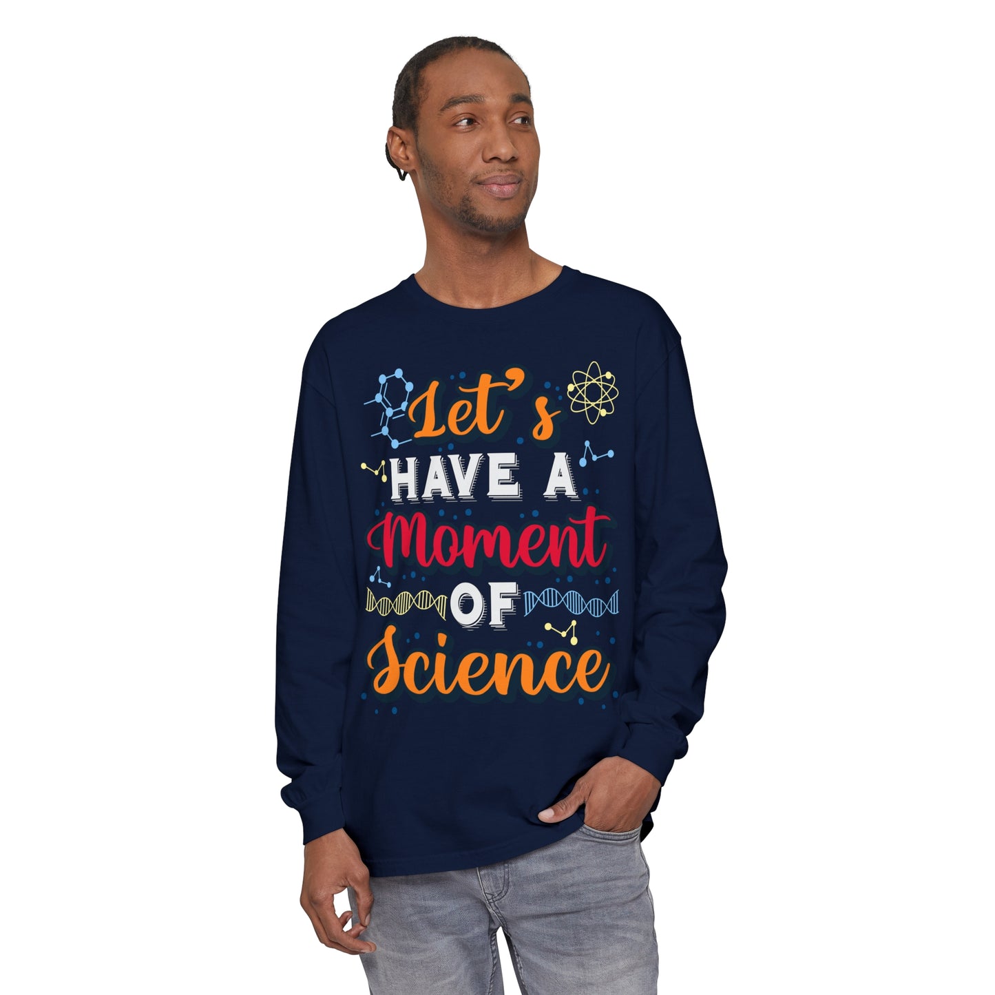 Let's Have a Moment of Science Long Sleeve T-Shirt