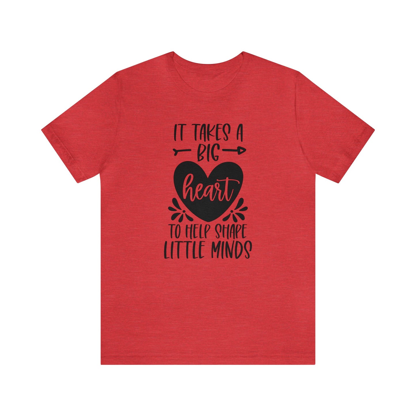 It takes a big heart to help shape little minds shirt Short sleeve Tshirt