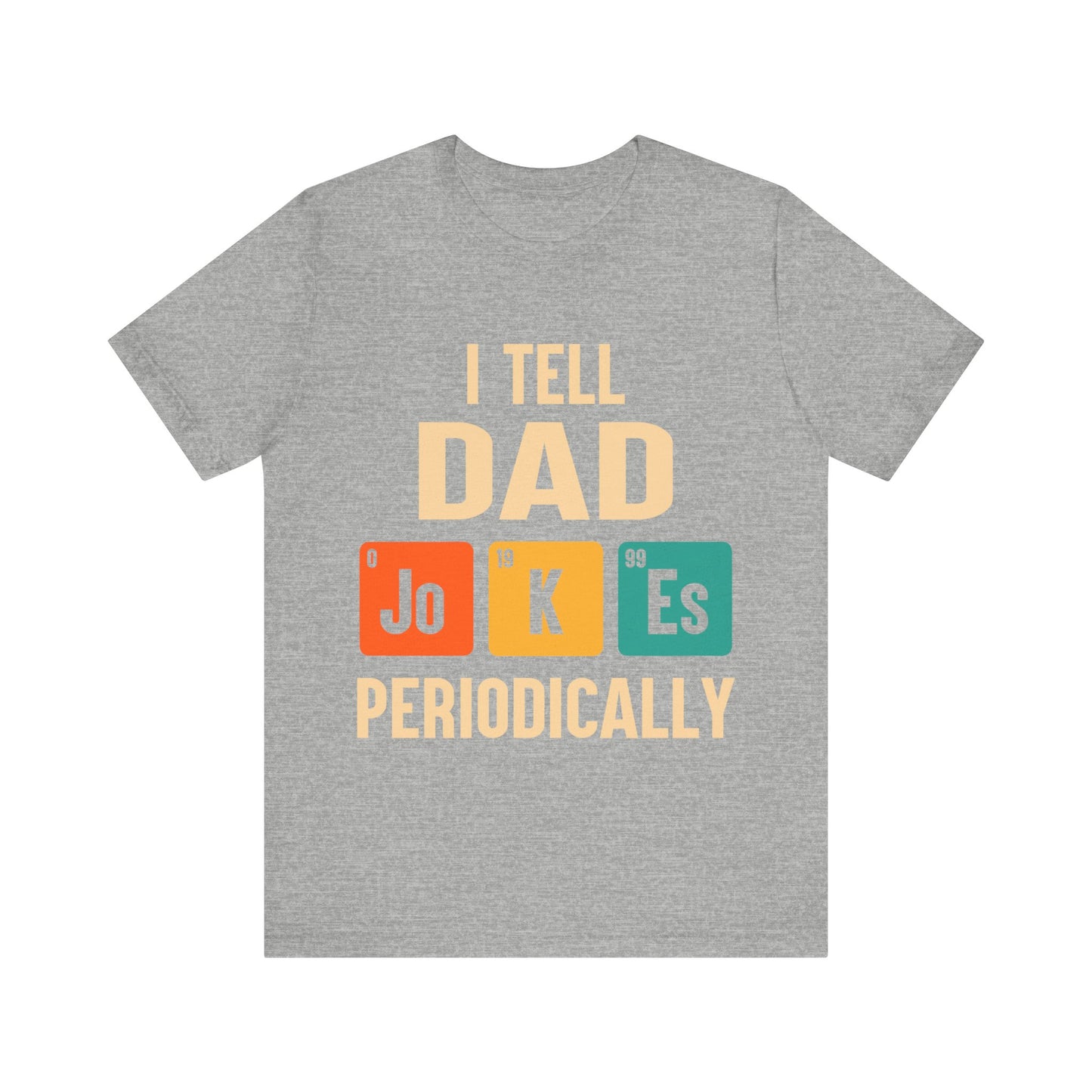 I Tell Dad Jokes Periodically Jersey Short Sleeve Tee