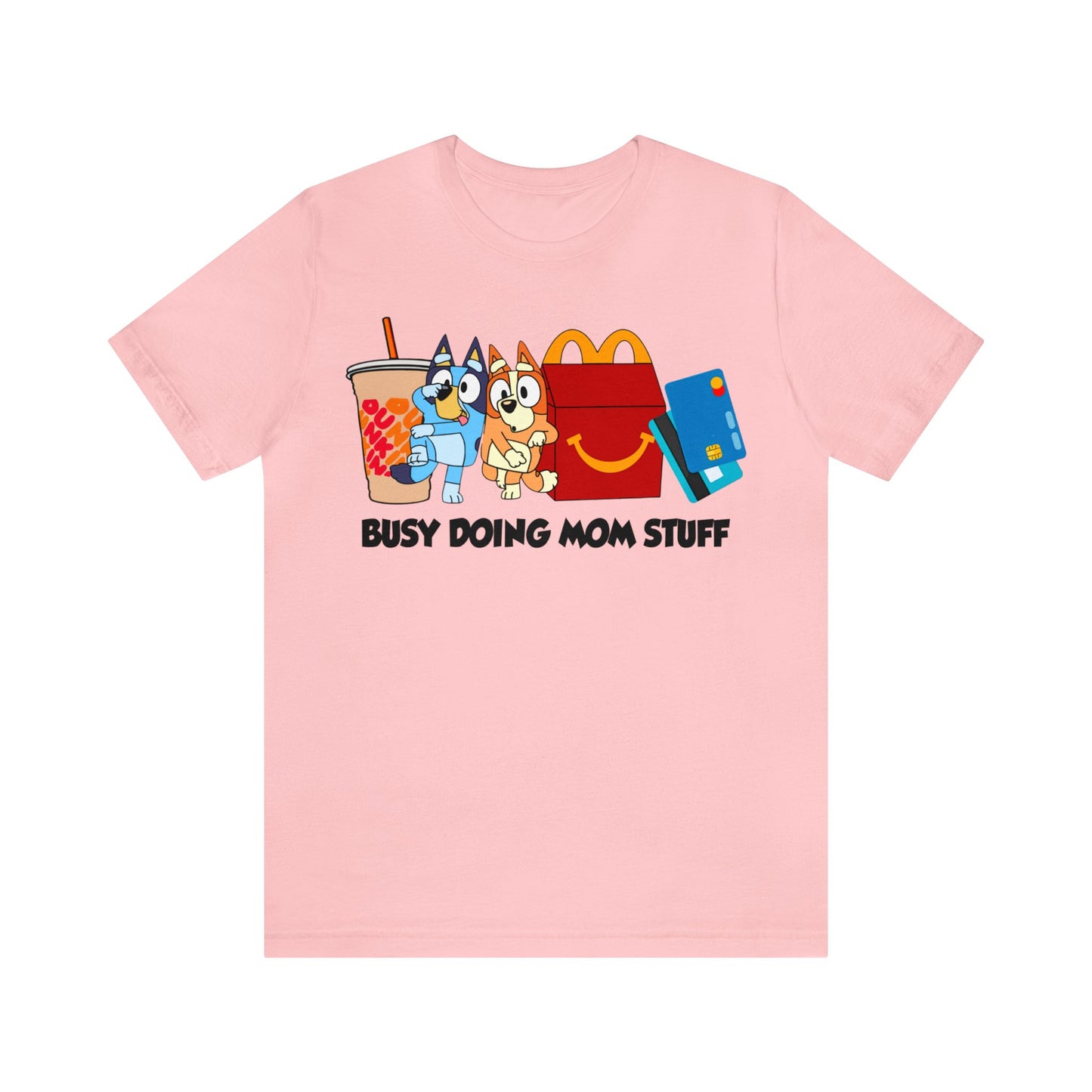 Busy Doing Mom Stuff Short Sleeve Tshirt