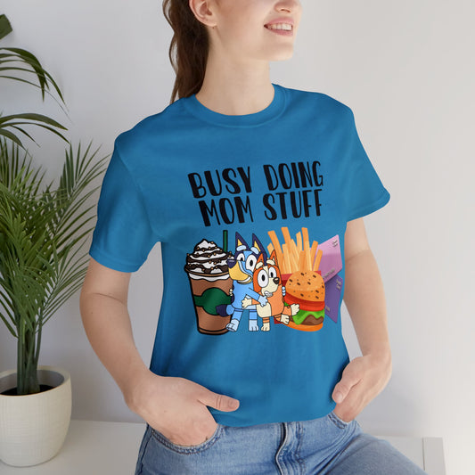 Busy Doing Mom Stuff Short Sleeve Tshirt