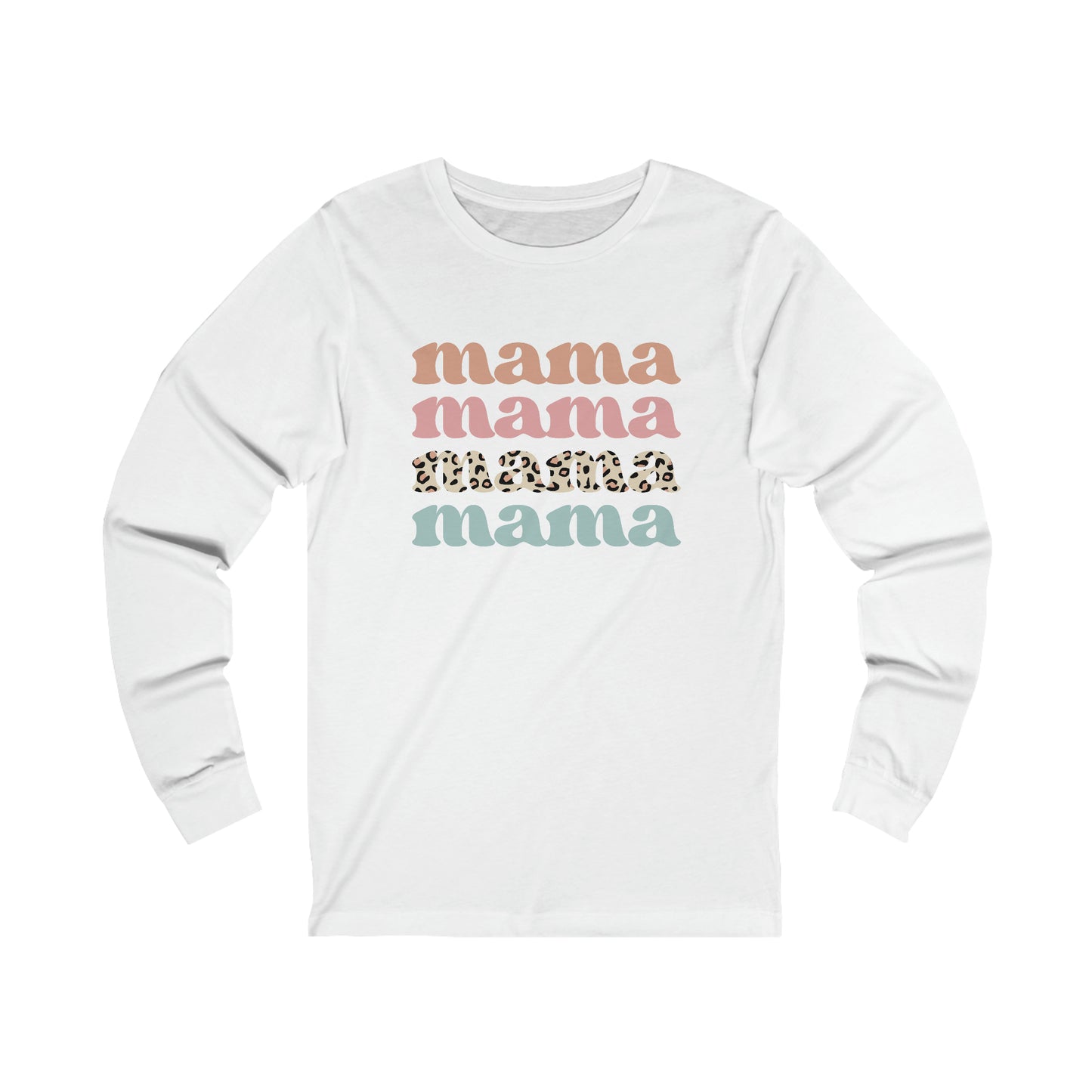 Mama Mama Mama Mama long sleeve tshirt