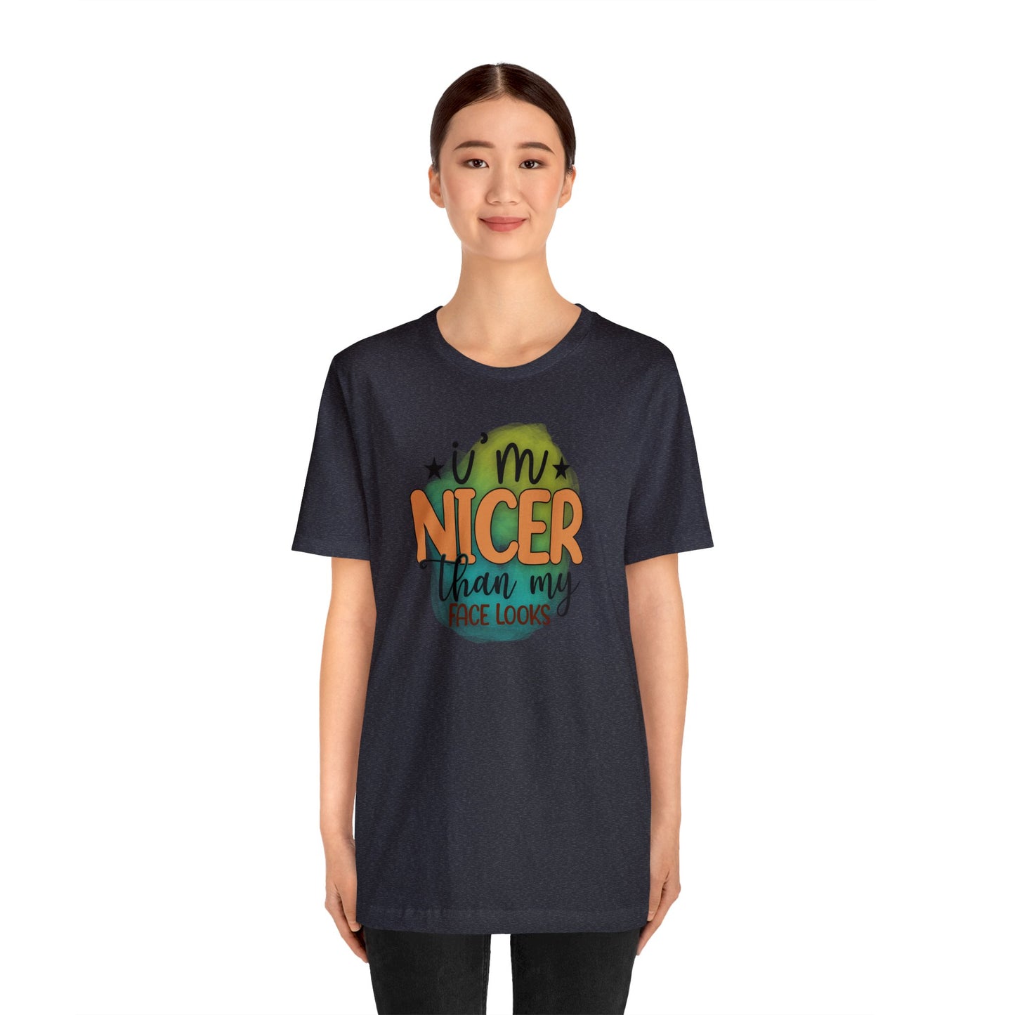 I'm nicer than my face looks short sleeve Tshirt