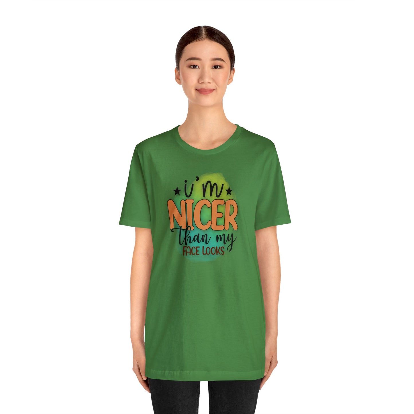 I'm nicer than my face looks short sleeve Tshirt