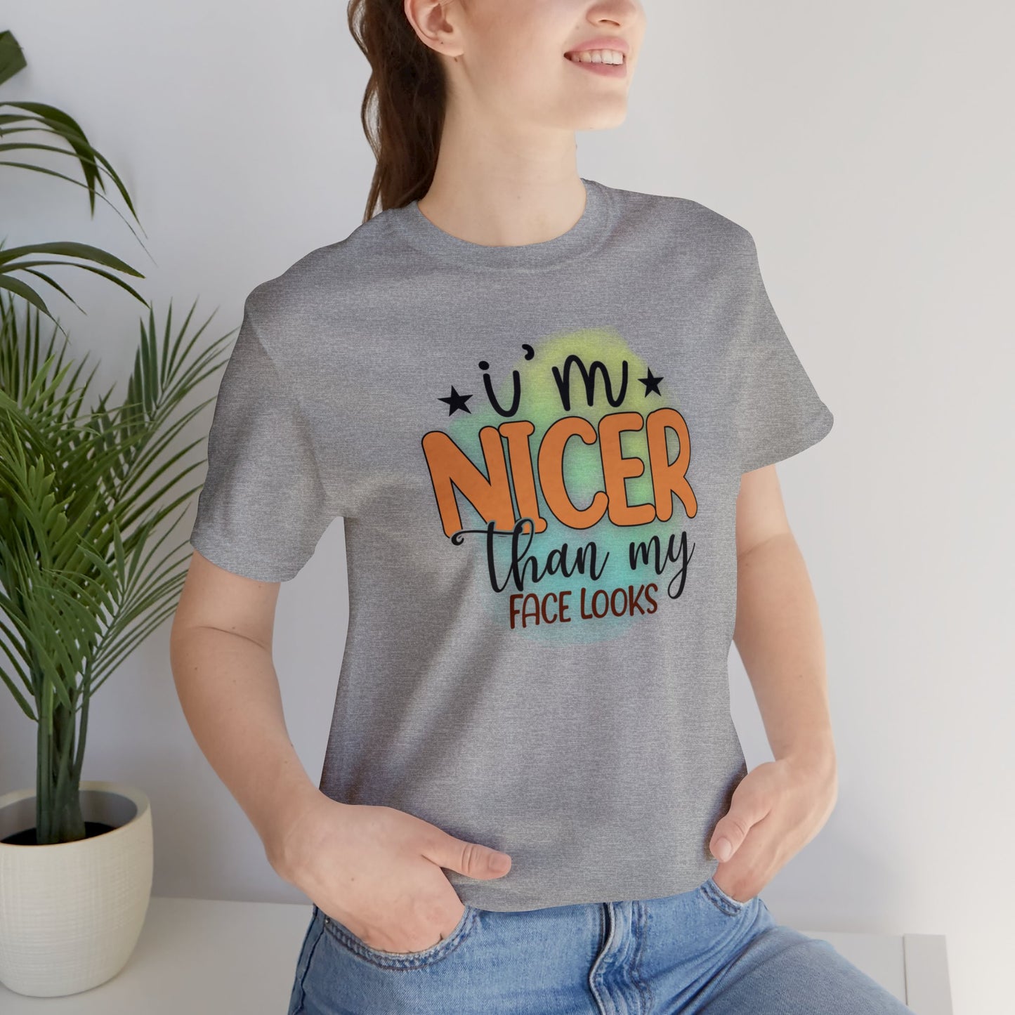 I'm nicer than my face looks short sleeve Tshirt