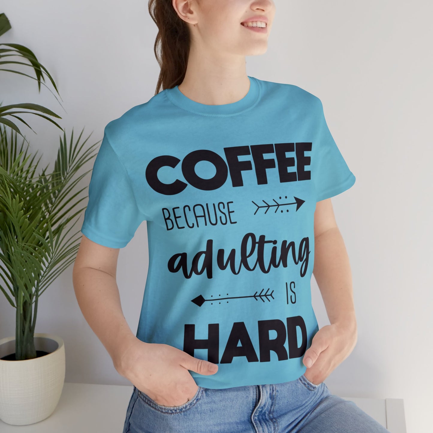 Coffee because Adulting is hard Short sleeve Tshirt