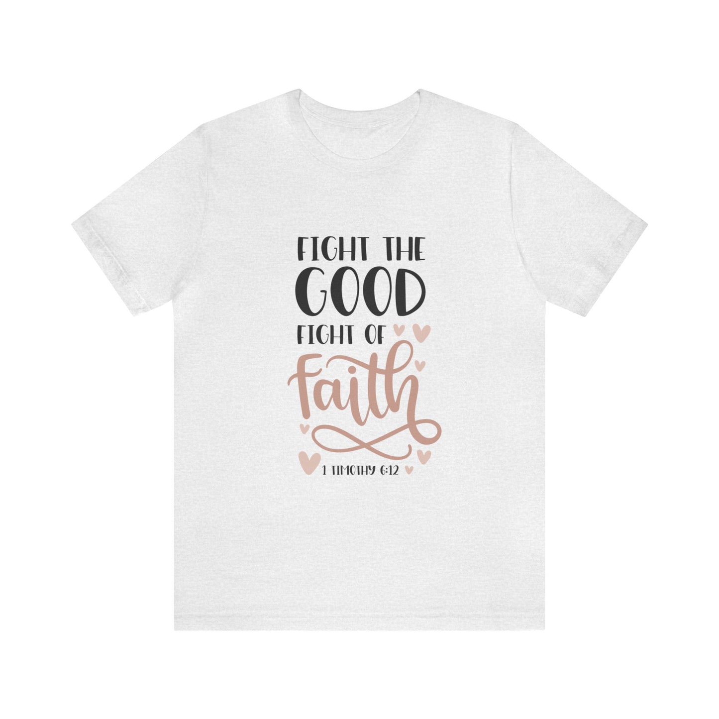 Fight the Good Fright of Faith Short Sleeve Tshirt