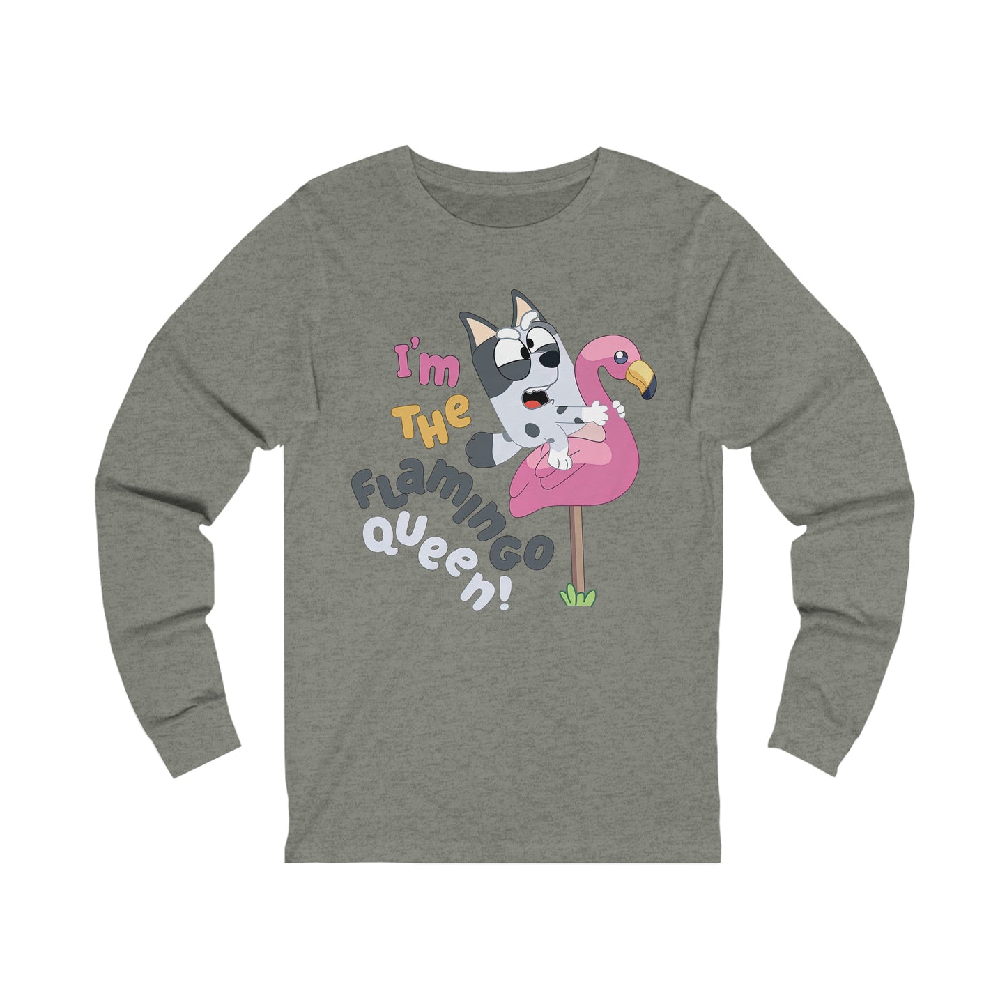 I'm the flamingo queen Long Sleeve Tshirt