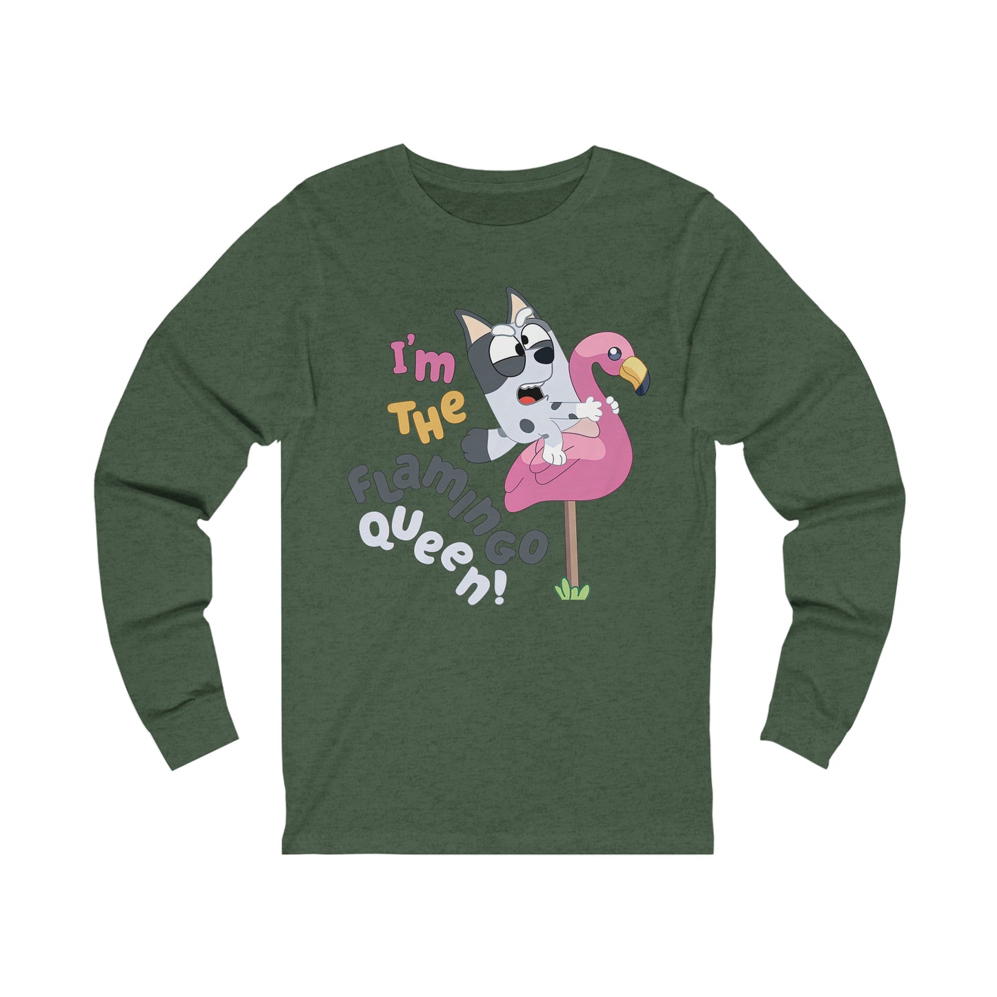 I'm the flamingo queen Long Sleeve Tshirt