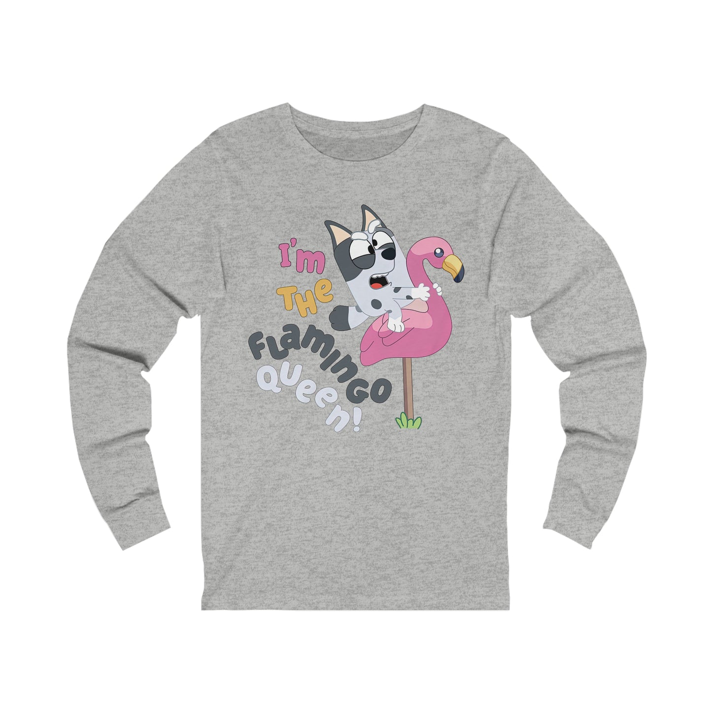 I'm the flamingo queen Long Sleeve Tshirt