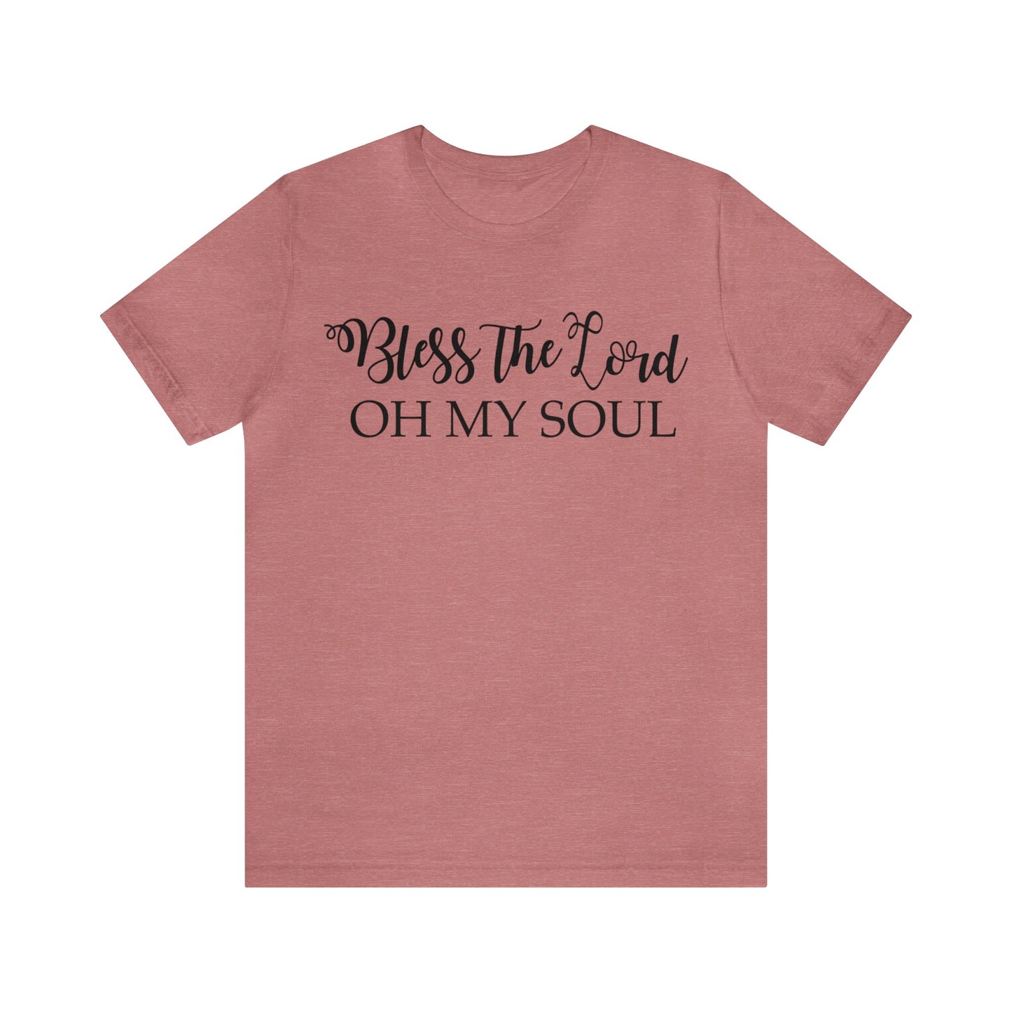 Bless the Lord, Oh my soul Short sleeve T-shirt