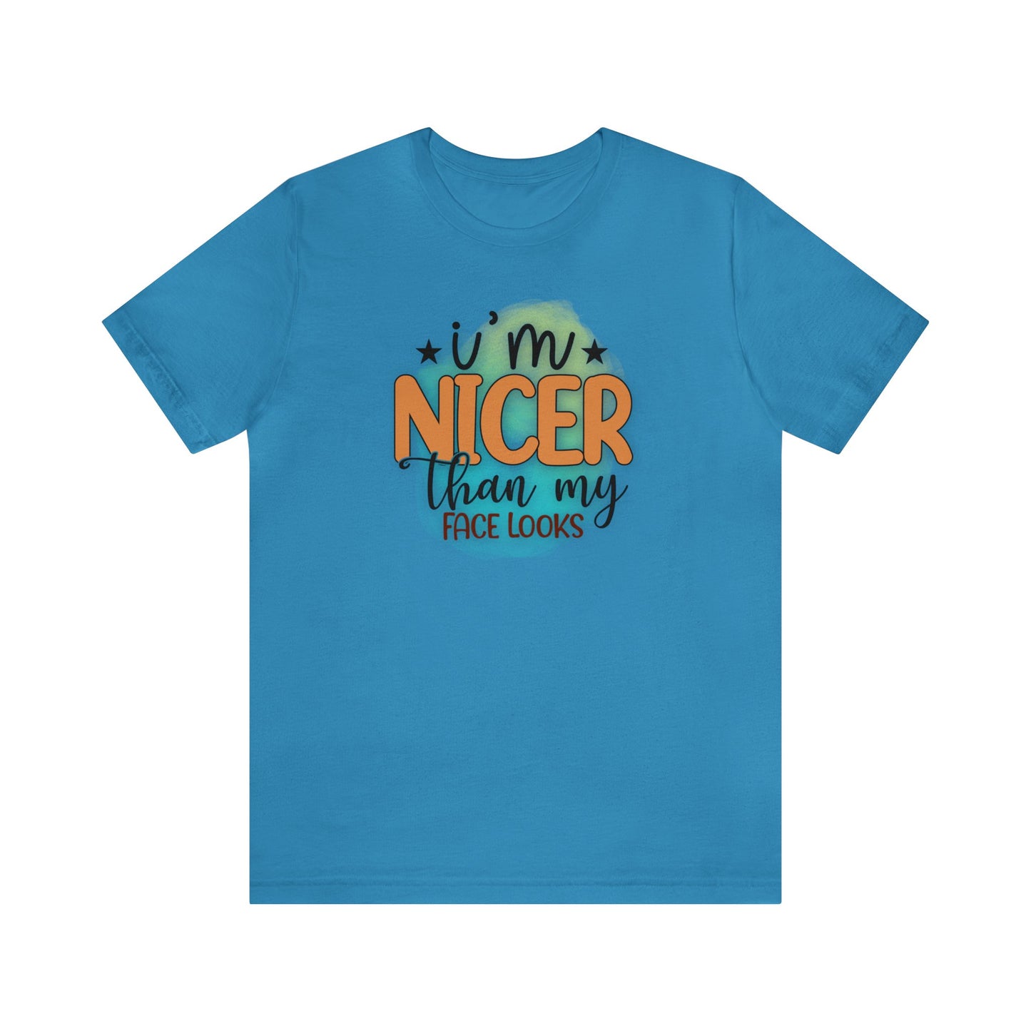 I'm nicer than my face looks short sleeve Tshirt