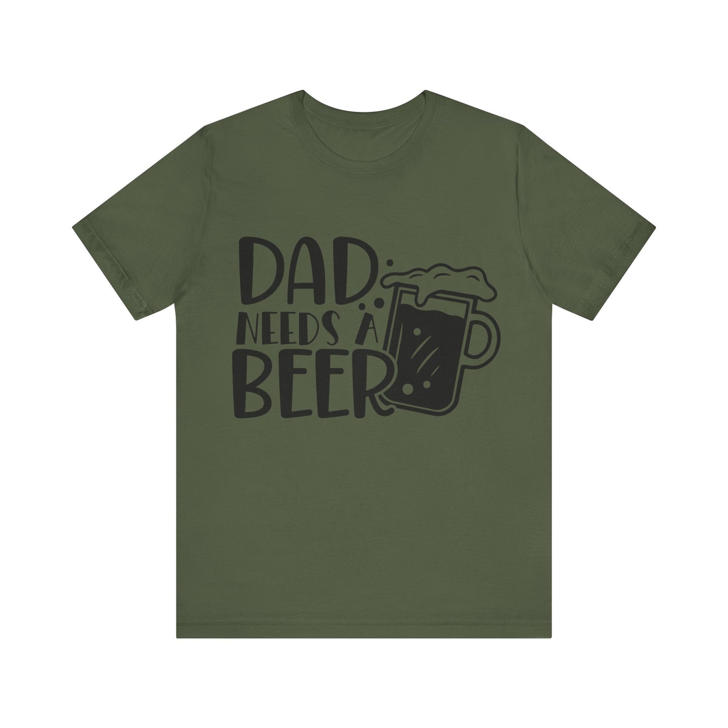 Dad Needs a Beer Jersey Short Sleeve Tee