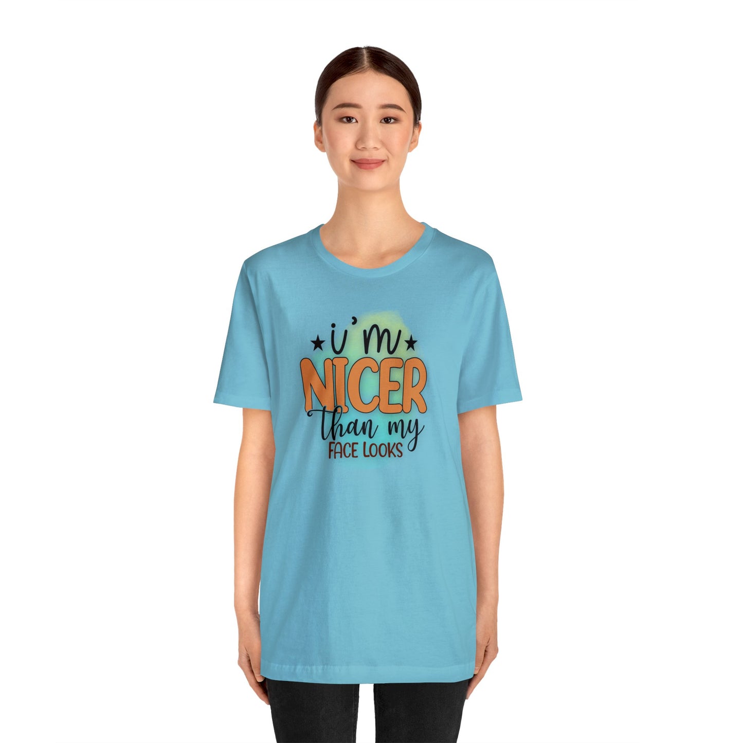I'm nicer than my face looks short sleeve Tshirt