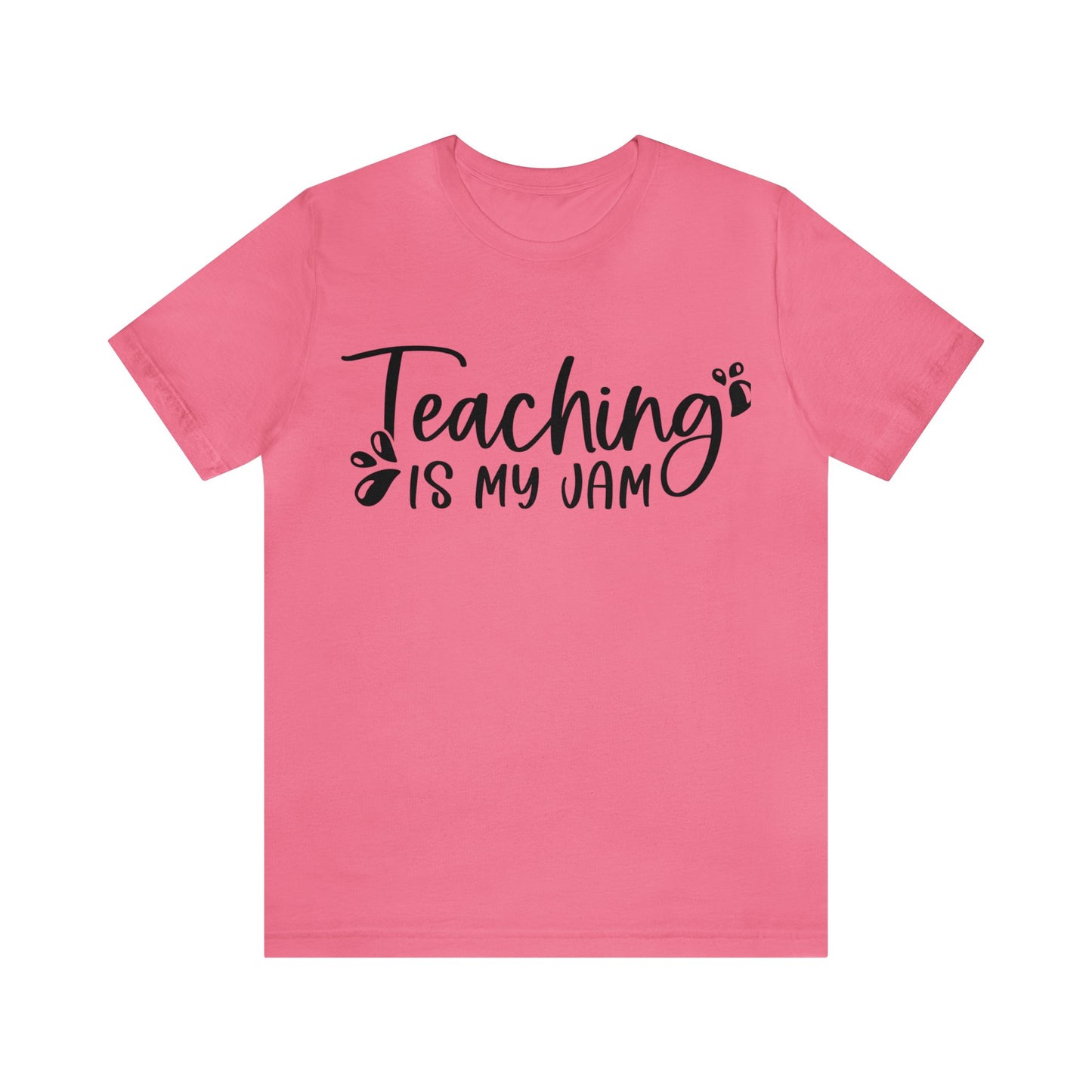 Teaching is my Jam short sleeve Tshirt