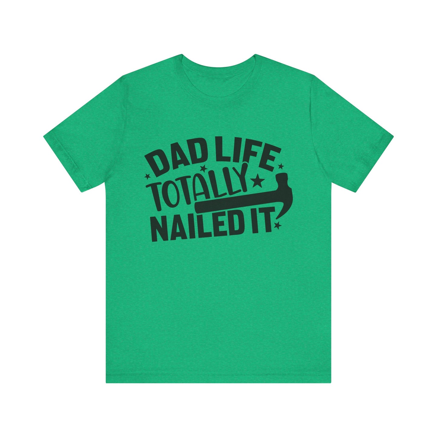 Dad Life Totally Nailed It Jersey Short Sleeve Tee