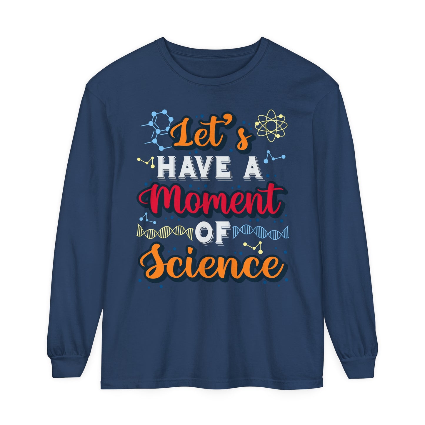 Let's Have a Moment of Science Long Sleeve T-Shirt
