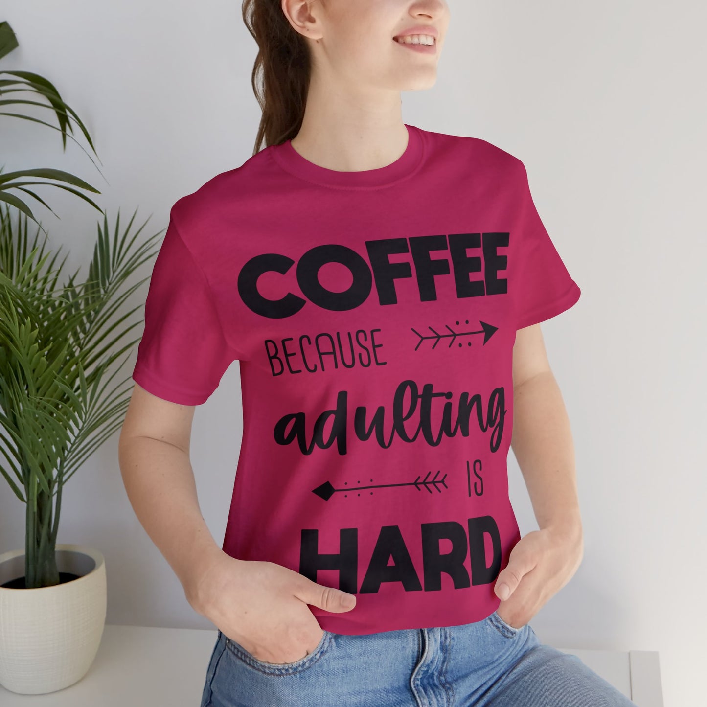 Coffee because Adulting is hard Short sleeve Tshirt
