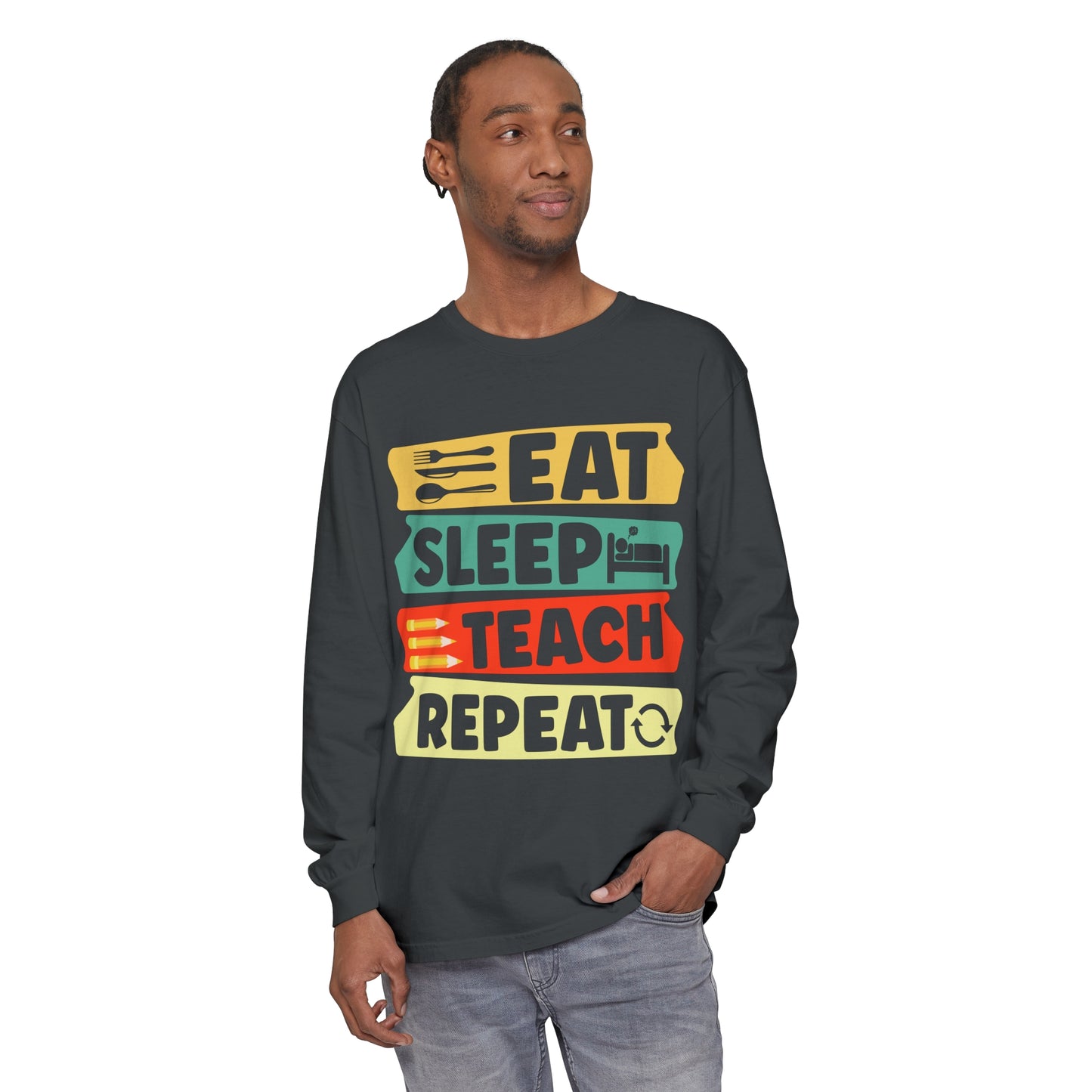 Eat Sleep Teach Repeat Long Sleeve T-Shirt