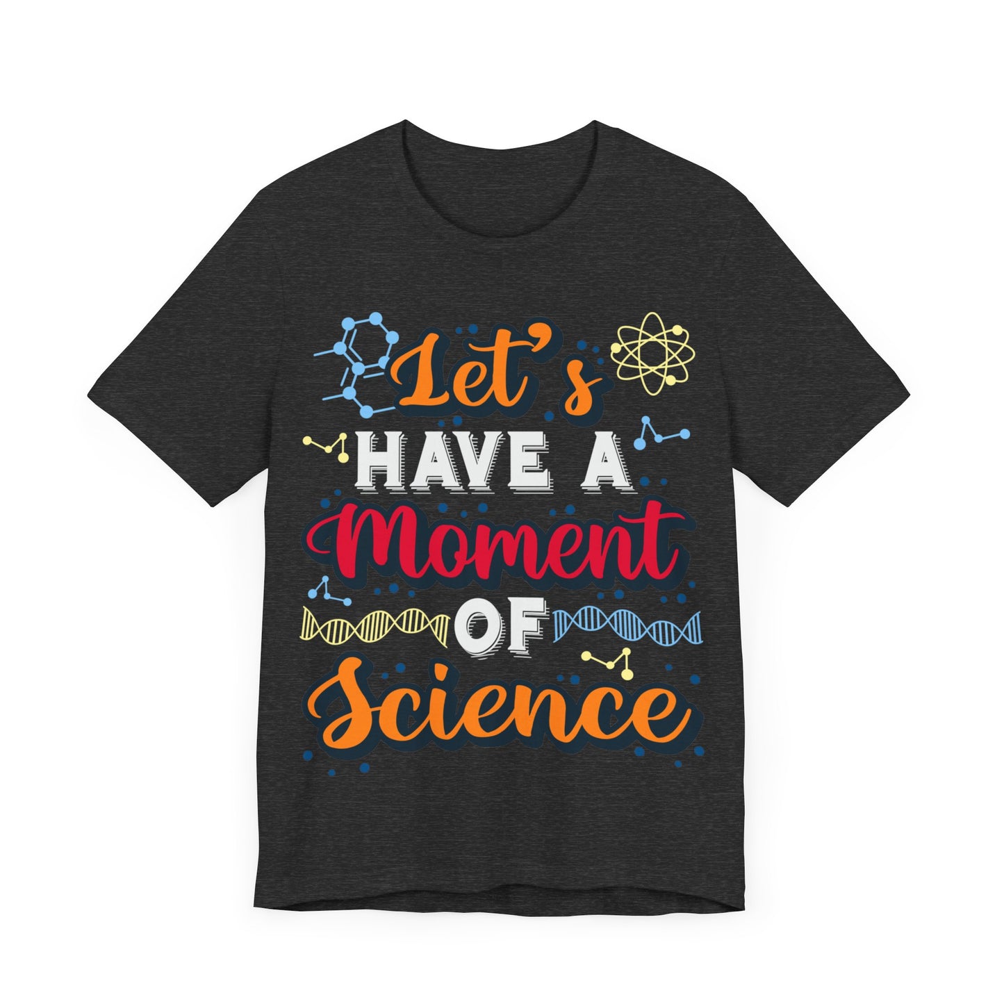 Let's Have a Moment of Science Jersey Short Sleeve Tee