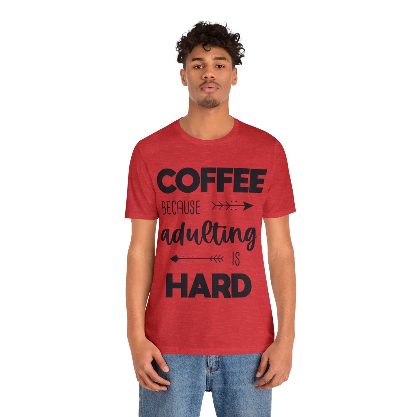 Coffee because Adulting is hard Short sleeve Tshirt