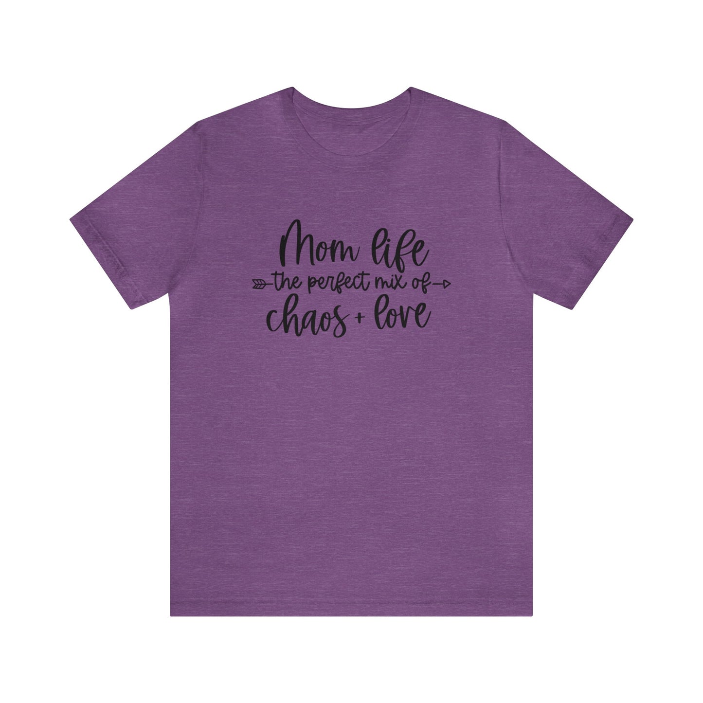 Mom Life the perfect mix of Chaos + Love short sleeve tshirt
